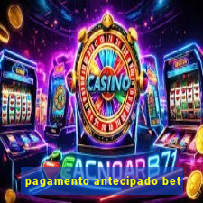 pagamento antecipado bet